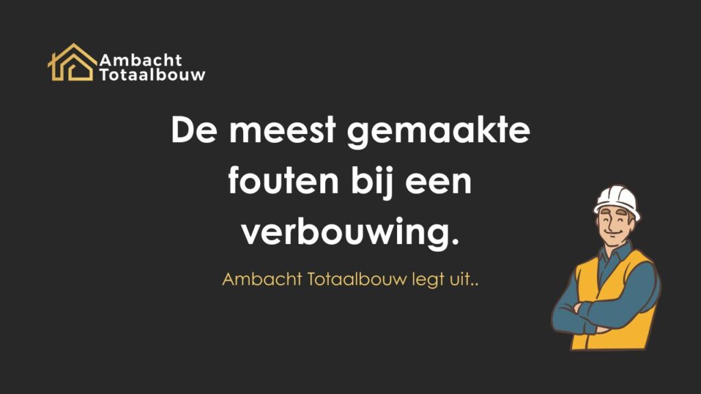 Fouten bij verbouwing voorkomen